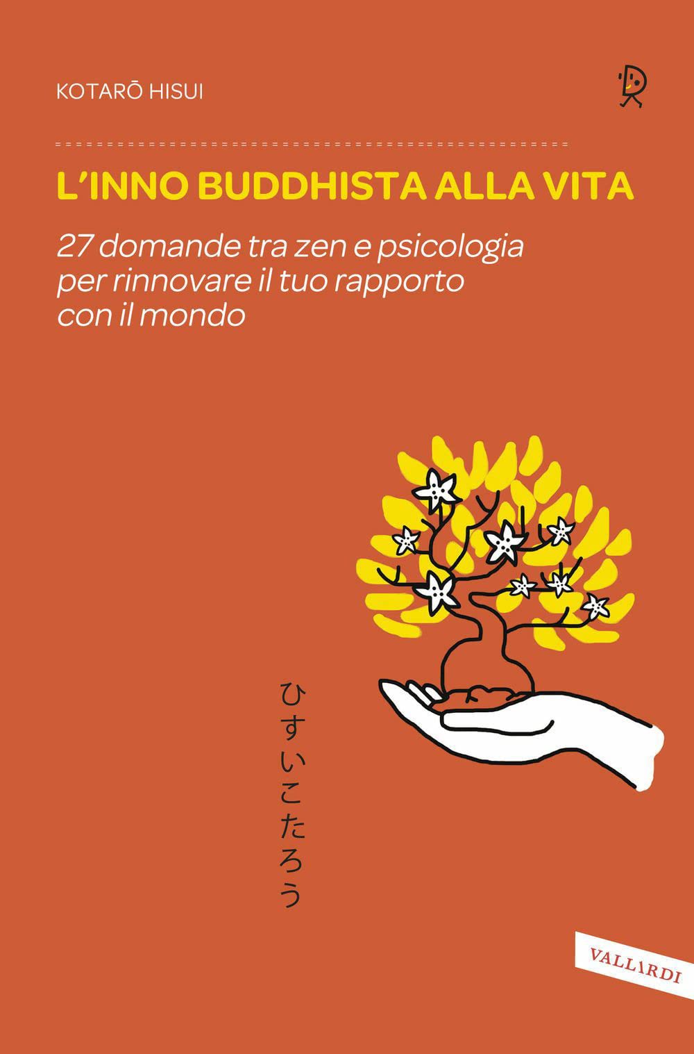 L' inno buddhista alla vita. 27 domande tra zen e psicologia per rinnovare il tuo rapporto con il mondo Lifestyle