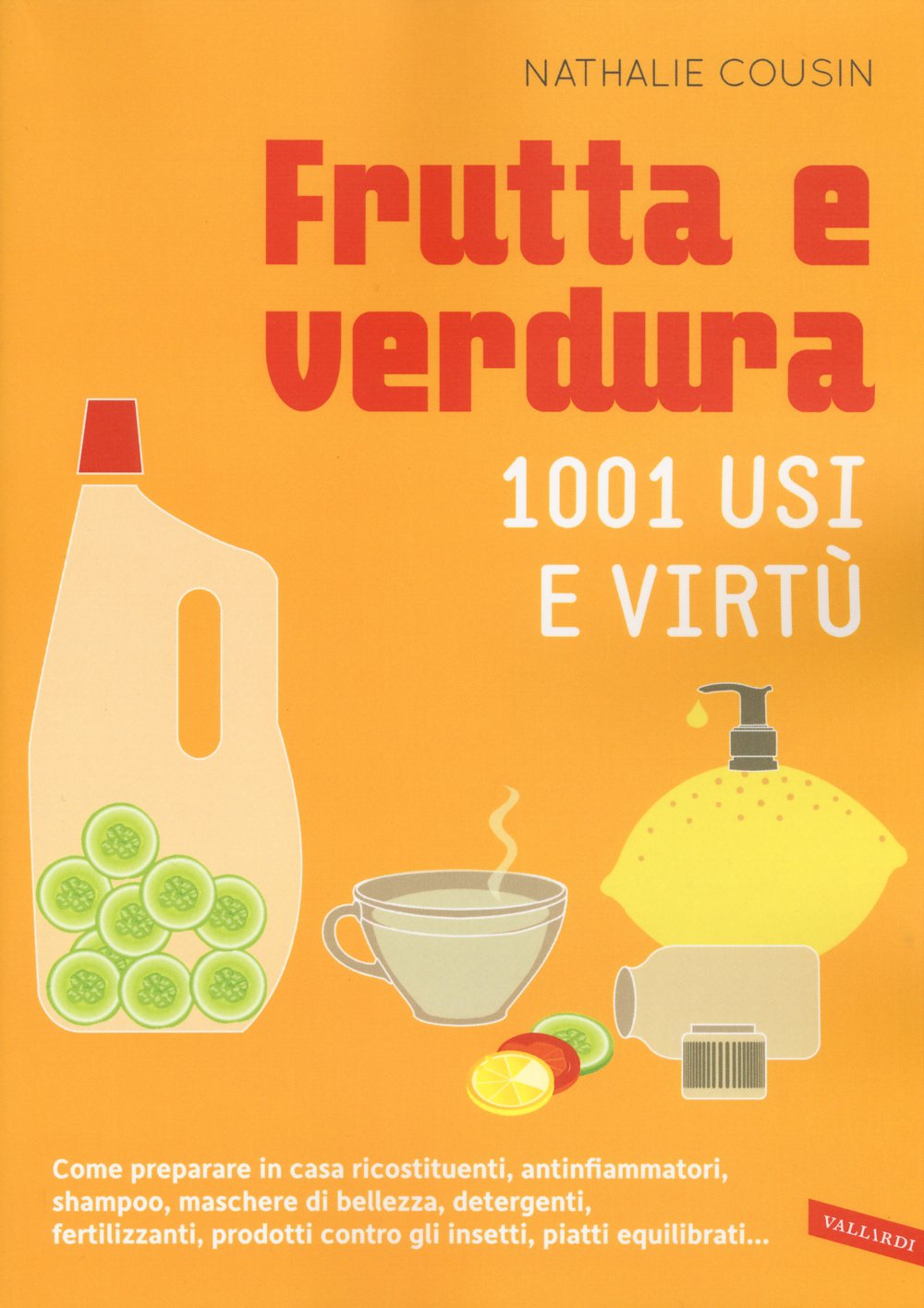 Frutta e verdura. 1001 usi e virtù book