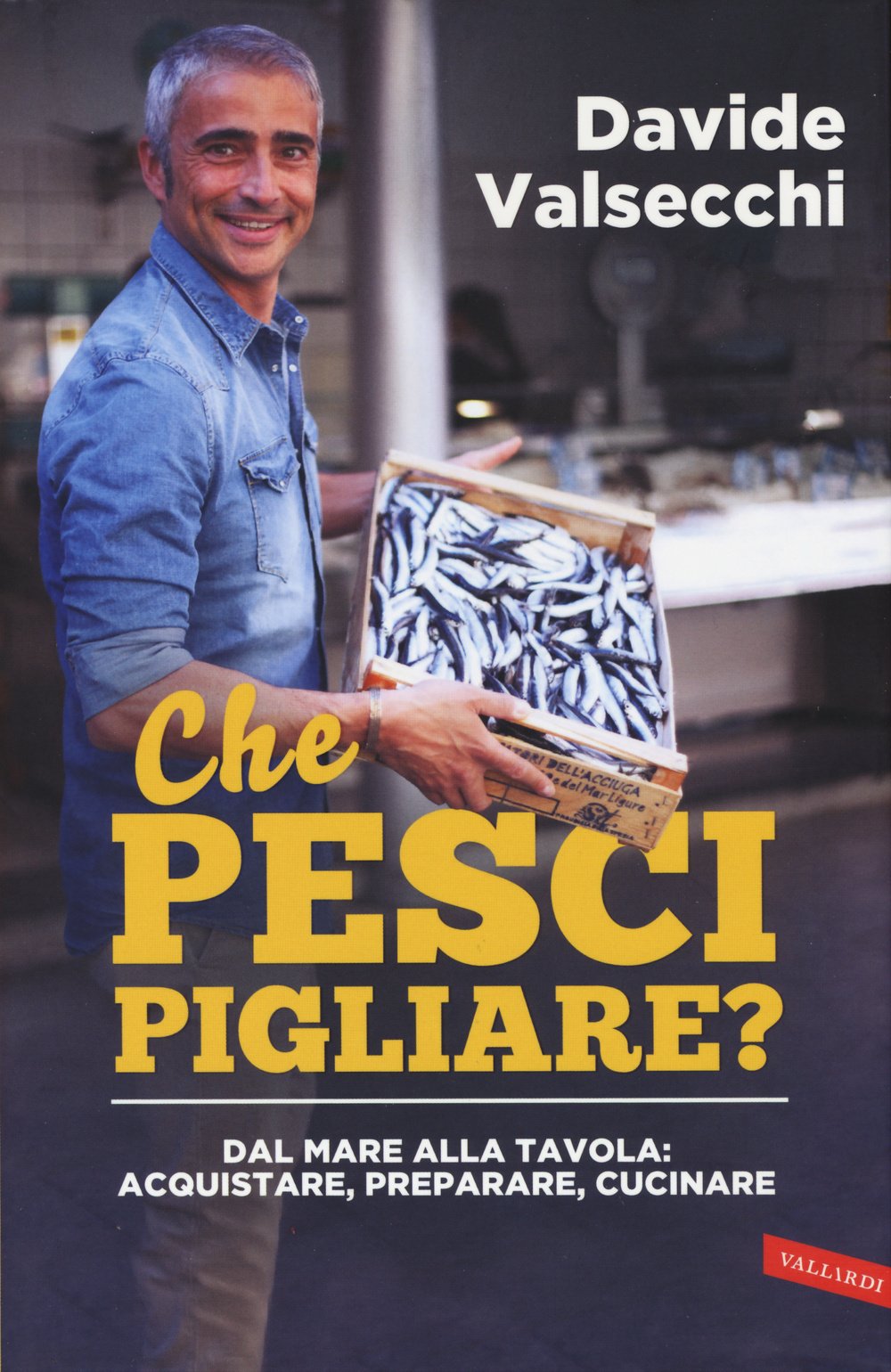 Che pesci pigliare? Dal mare alla padella: acquistare, preparare, cucinare book