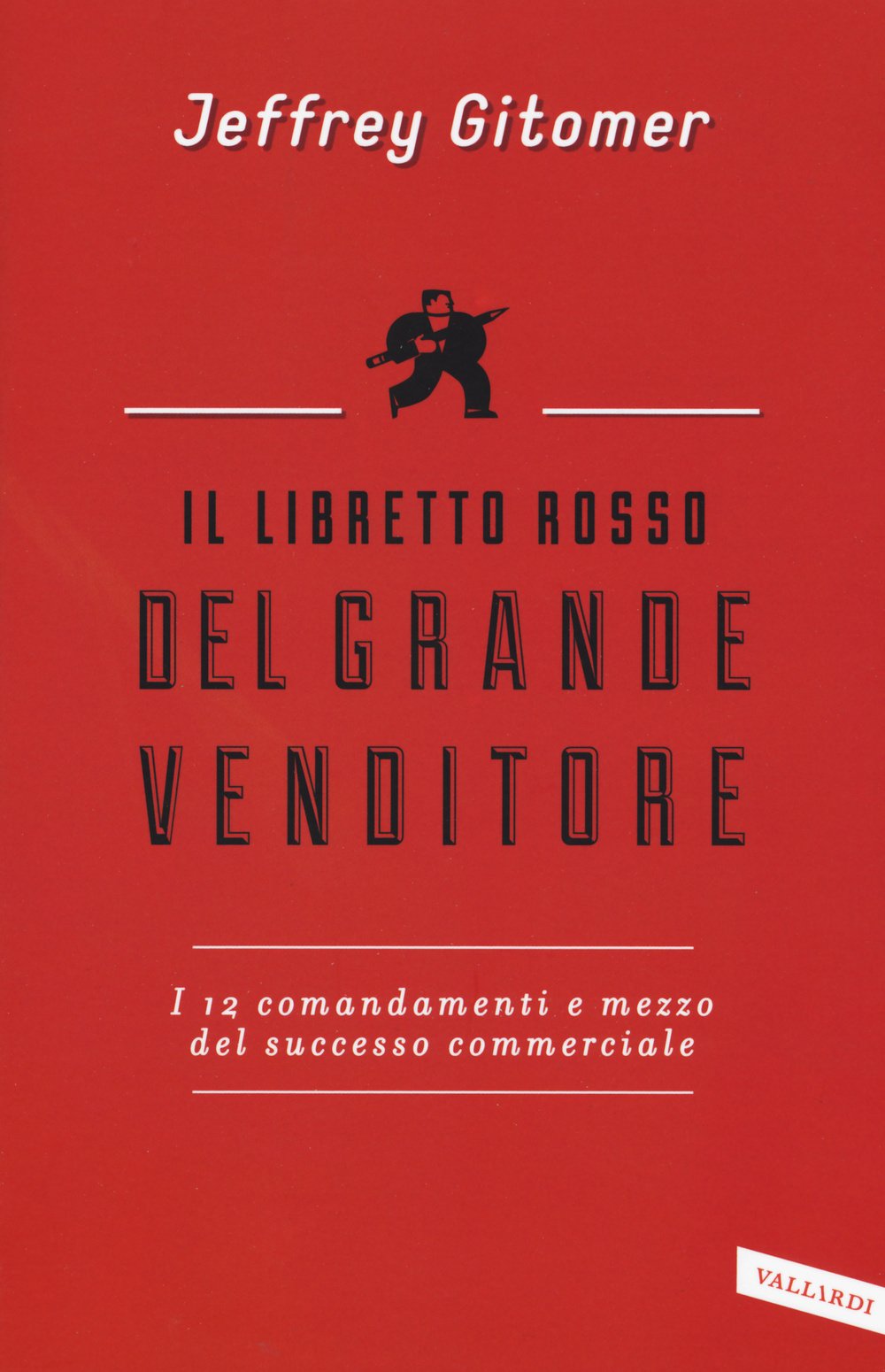 Il libretto rosso del grande venditore. I 12 comandamenti e mezzo del successo commerciale book