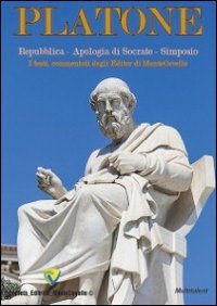 Platone. Repubblica, Apologia di Socrate, Simposio. I testi, commentati dagli editor di Montecovello book