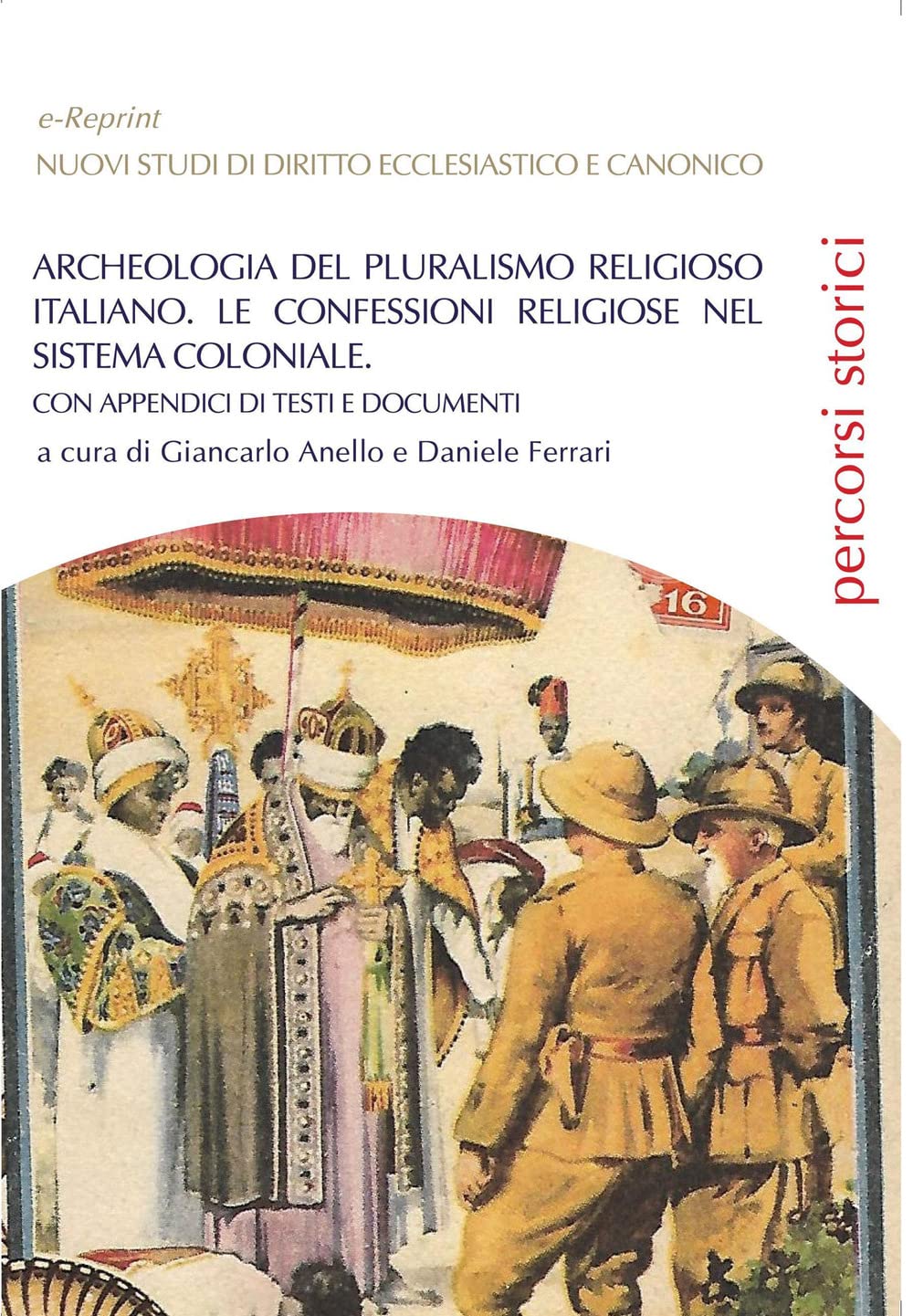 Archeologia del pluralismo religioso italiano. Le confessioni religiose nel sistema coloniale. Con appendici di testi e documenti book