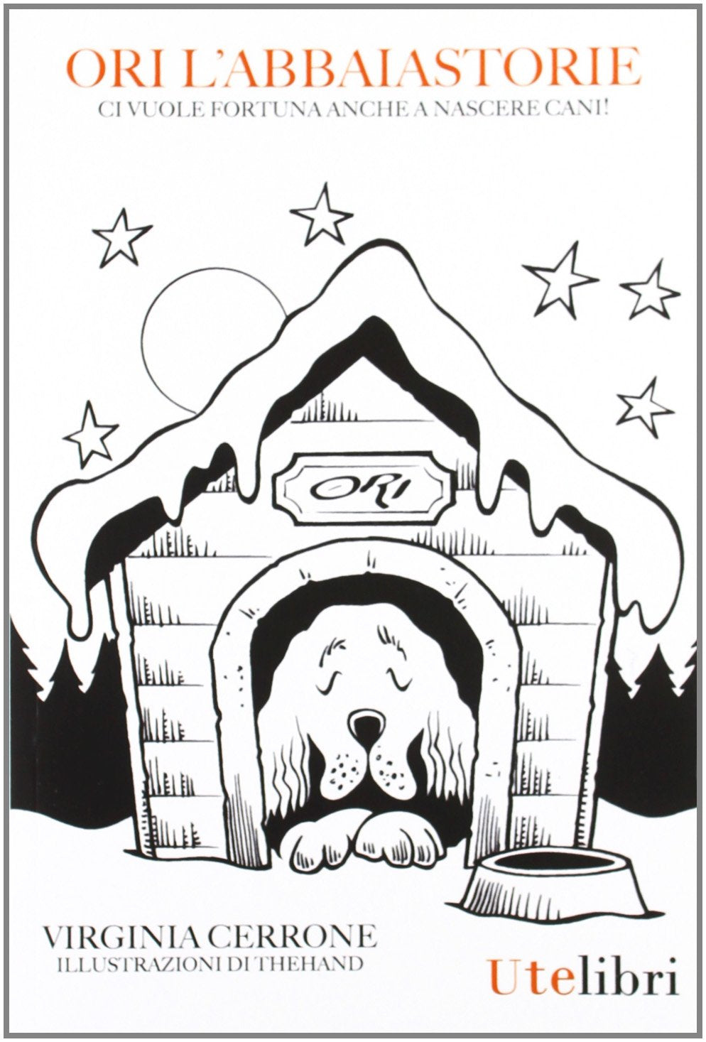 Ori l'Abbaiastorie. Ci vuole fortuna anche a nascere cani Novels & Short Stories