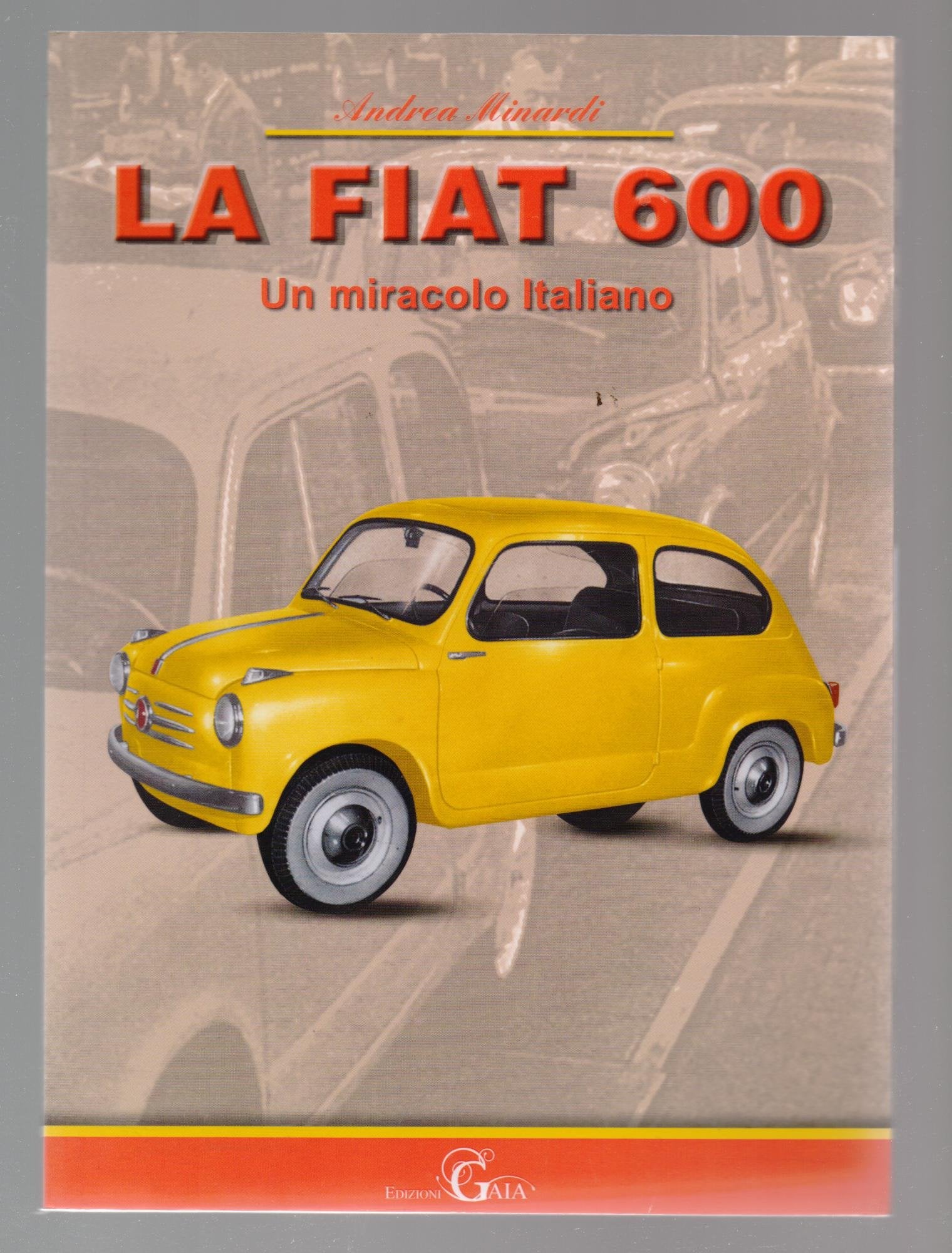 La Fiat 600. Un miracolo italiano Leisure, Home & Garden
