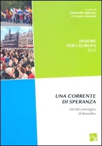 Insieme per l'Europa. Una corrente di speranza. Atti del convegno di Bruxelles book