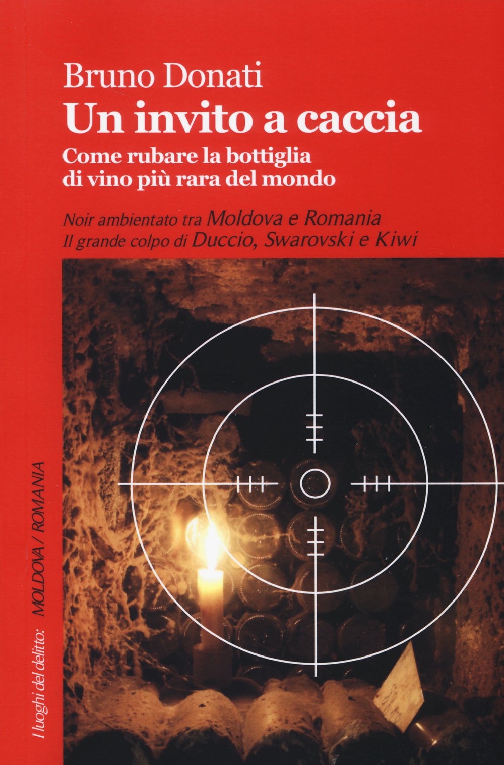 Un invito a caccia. Come rubare la bottiglia di vino più rara del mondo (I luoghi del delitto) Contemporary literature