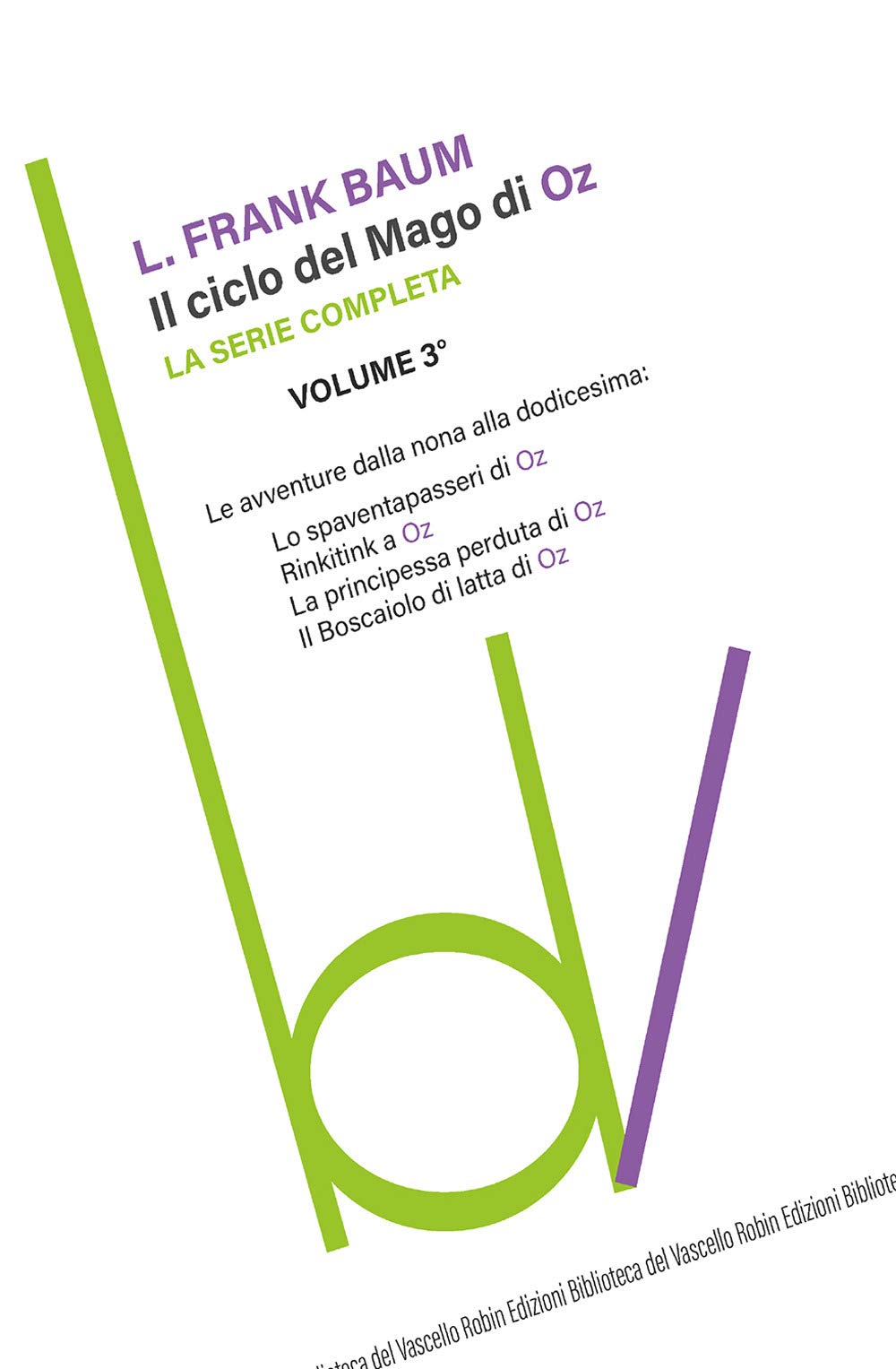 Il ciclo del mago di Oz: Lo spaventapasseri-Rinkitink a Oz-La principessa perduta di Oz-Il boscaiolo di latta di Oz (Vol. 3) book