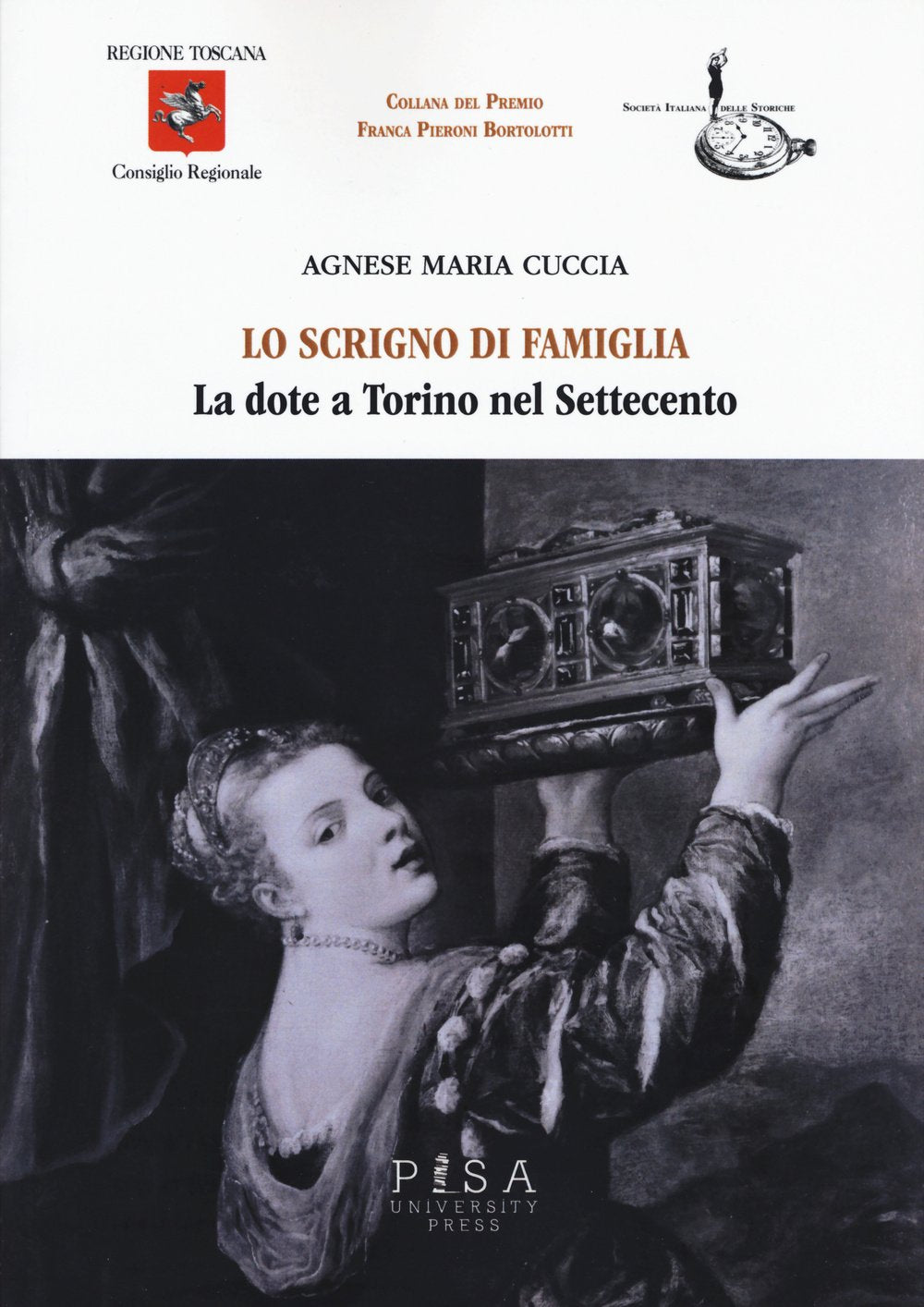 Lo scrigno di famiglia. La dote a Torino nel Settecento (Collana Premio Franca Pieroni Bortolotti) Books