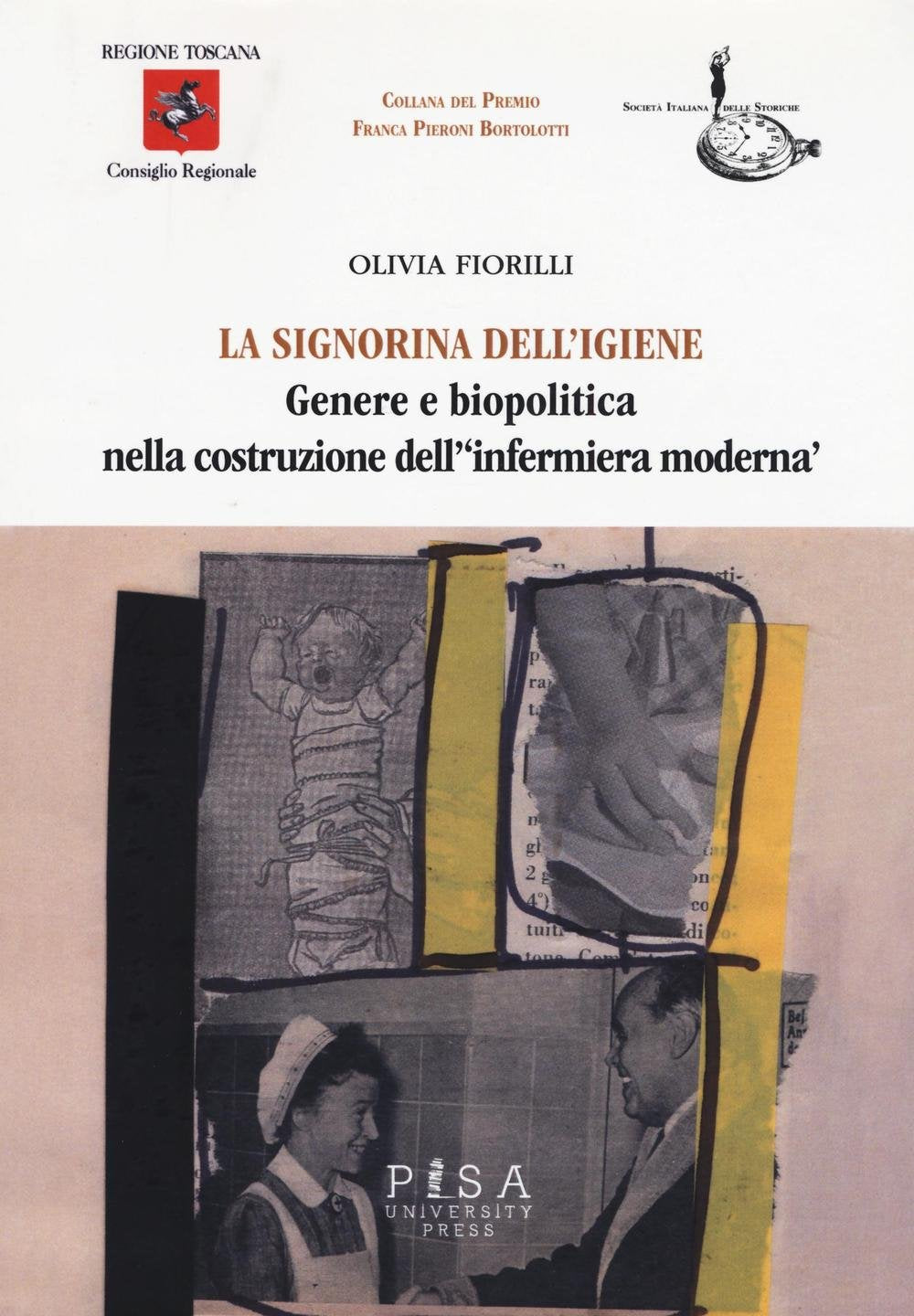 La signorina dell'igiene. Genere e biopolitica nella costruzione dell'«infermiera moderna» (Collana Premio Franca Pieroni Bortolotti) Medicine