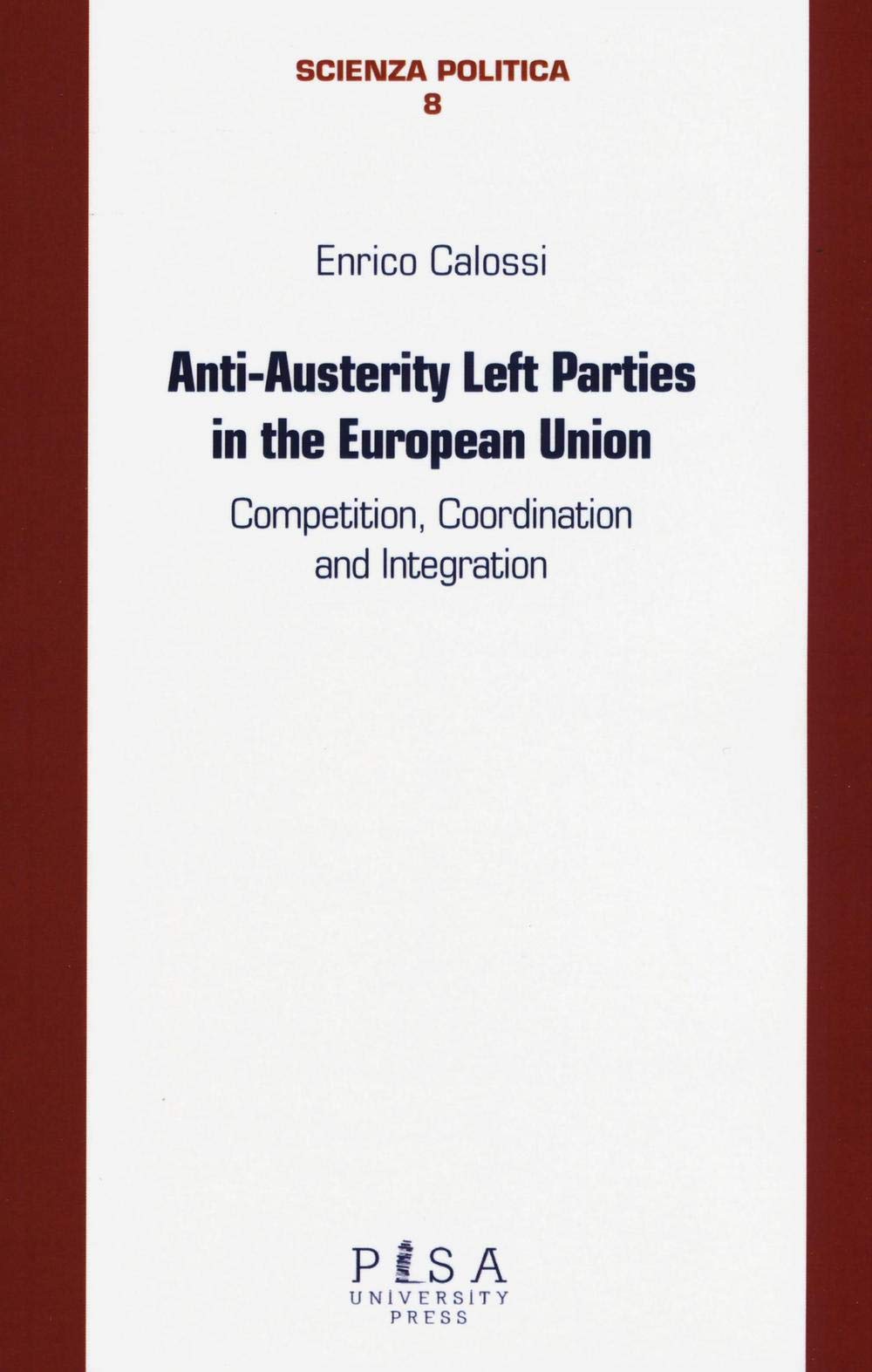 Anti-austerity Left parties in the European Union. Competition, coordination and integration (Scienza politica) Social Sciences