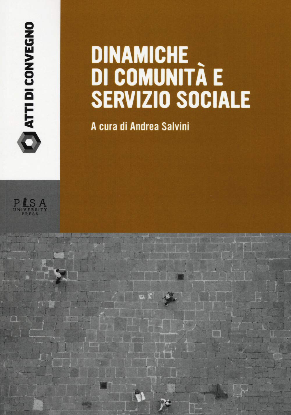 Dinamiche di comunità e servizio sociale (Atti di convegno) Social Sciences