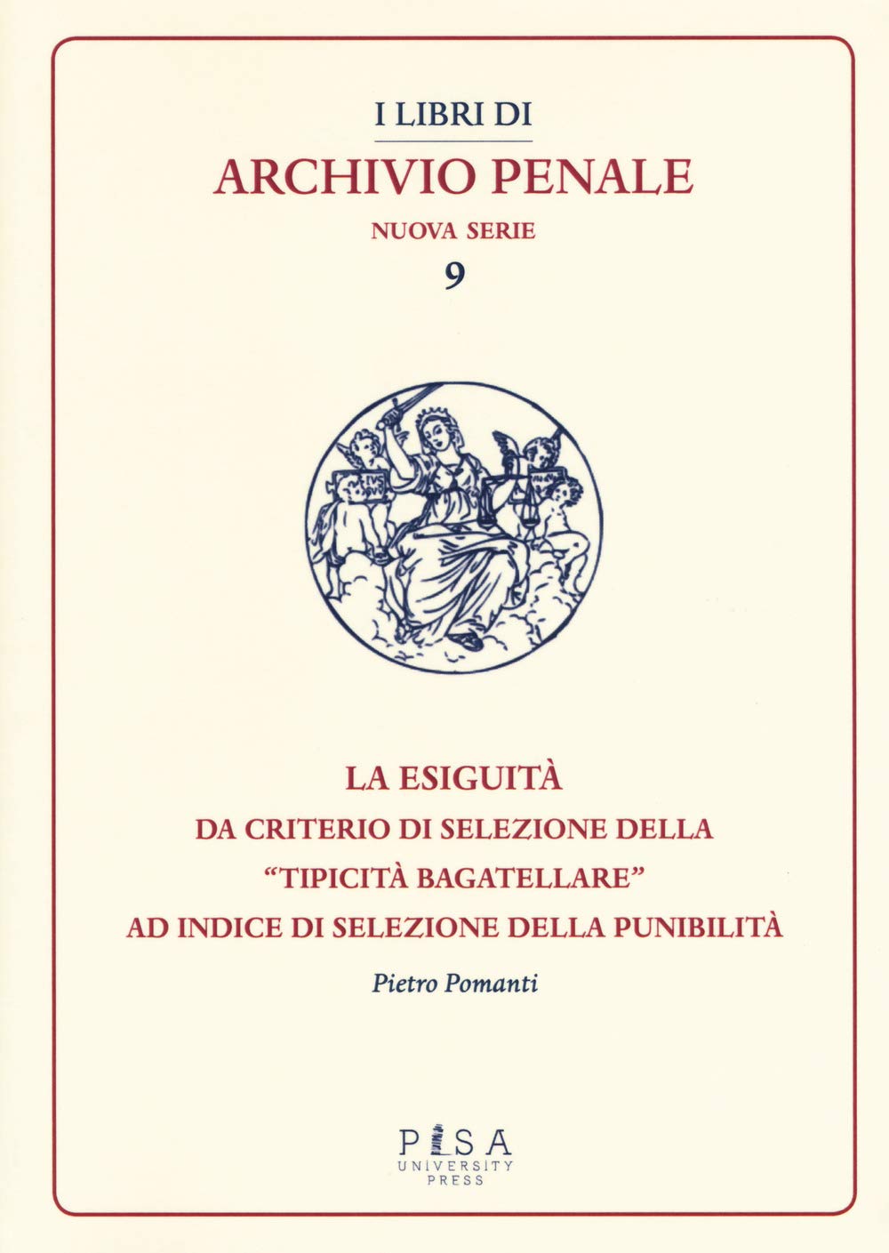 La esiguità da criterio di selezione della «tipicità bagatellare» ad indice di esclusione della punibilità (I libri di archivio penale. Nuova serie) Law
