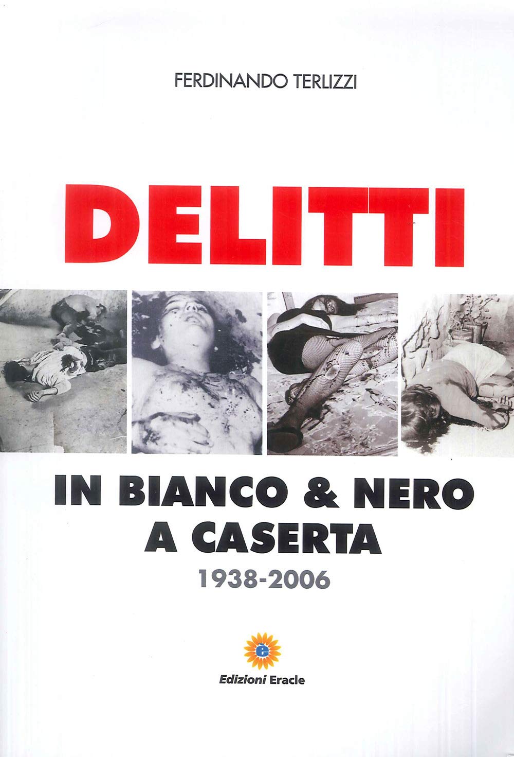 Delitti in bianco e nero a Caserta. 1938-2006 book