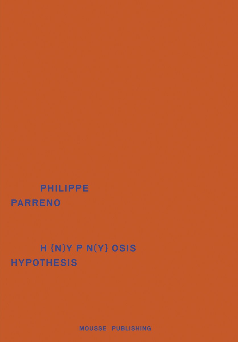 Philippe Parreno: Hypnosis Hypothesis: édition anglaise Film, Art & Culture