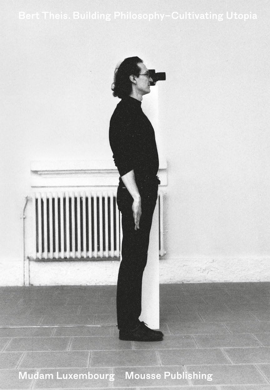 Bert Theis: Building Philosophy--Cultivating Utopia Film, Art & Culture