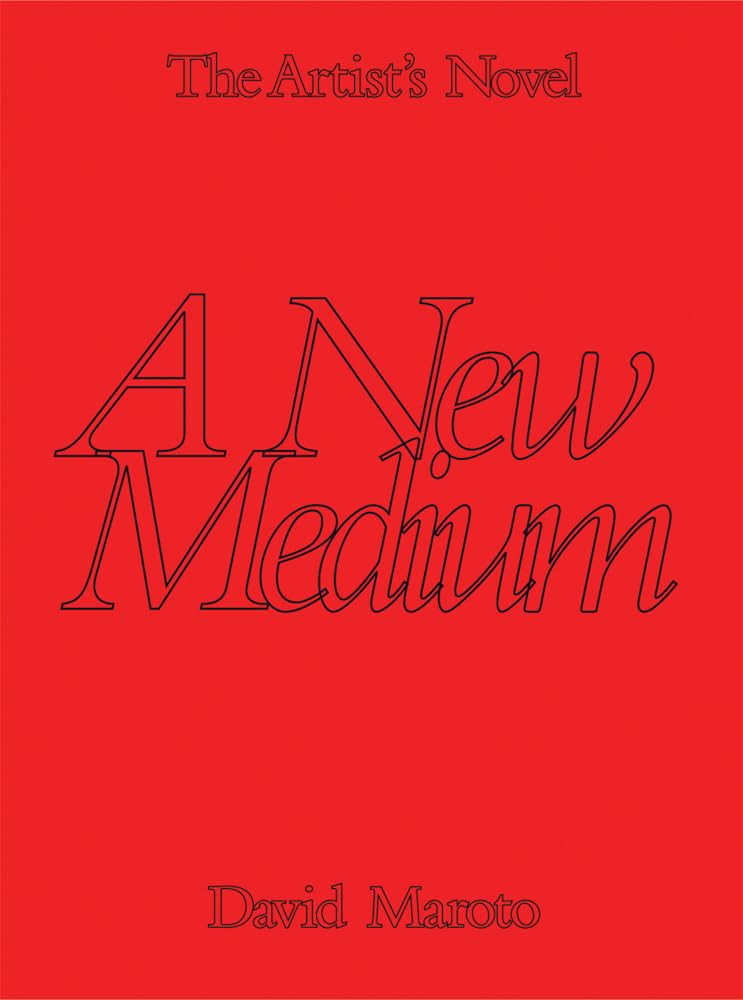 The Artist's Novel: A New Medium: The Novel As a Medium in the Visual Arts Contemporary literature