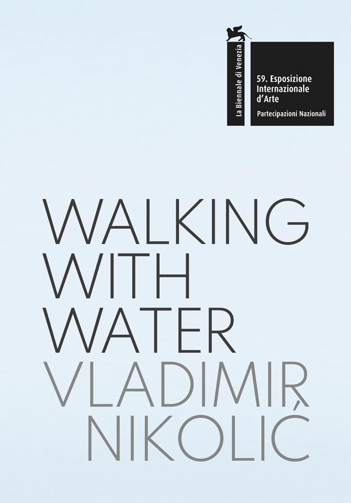 Vladimir Nikolic: Walking with Water Film, Art & Culture