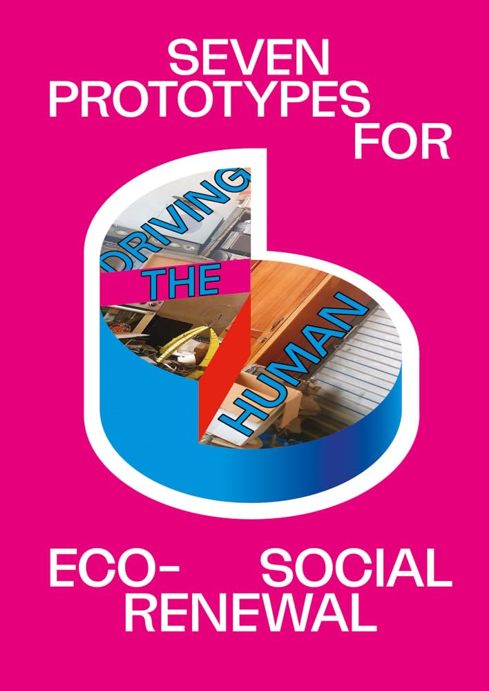 Driving the Human: Seven Prototypes for Eco-Social Renewal Social Sciences