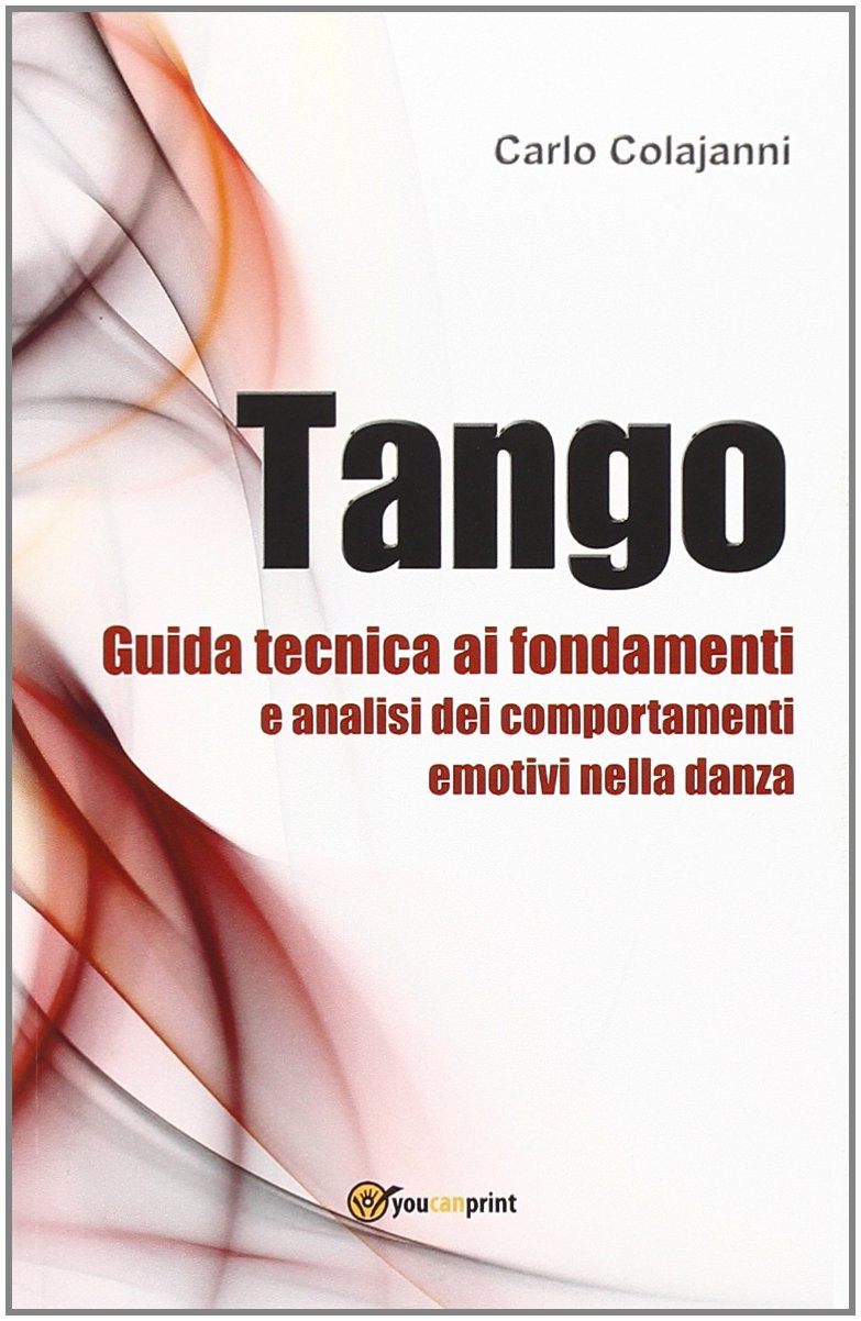 Tango. Guida tecnica ai fondamenti e analisi dei comportamenti emotivi nella danza Social Sciences