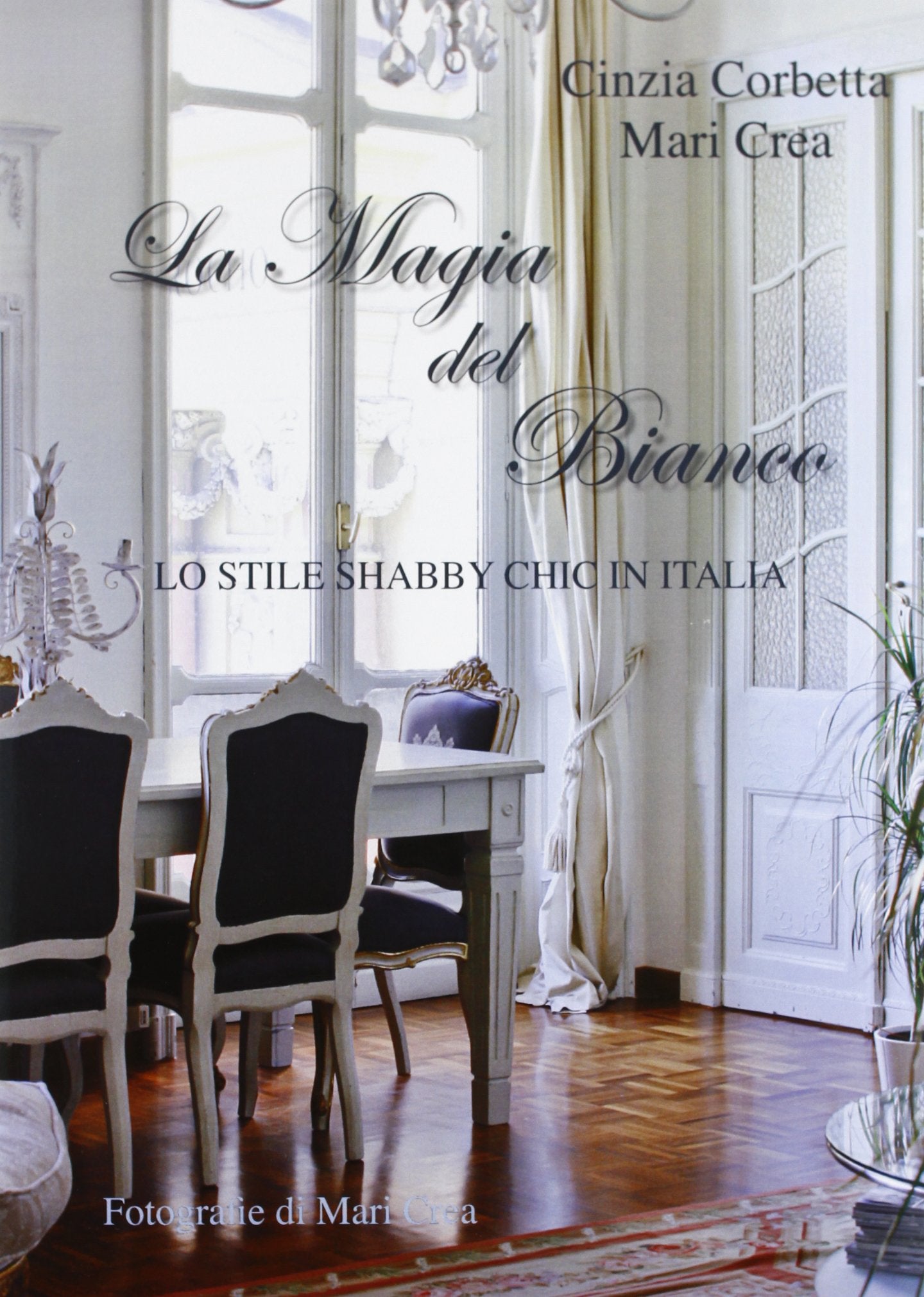 La magia del bianco. Lo stile shabby chic in Italia. Ediz. illustrata book