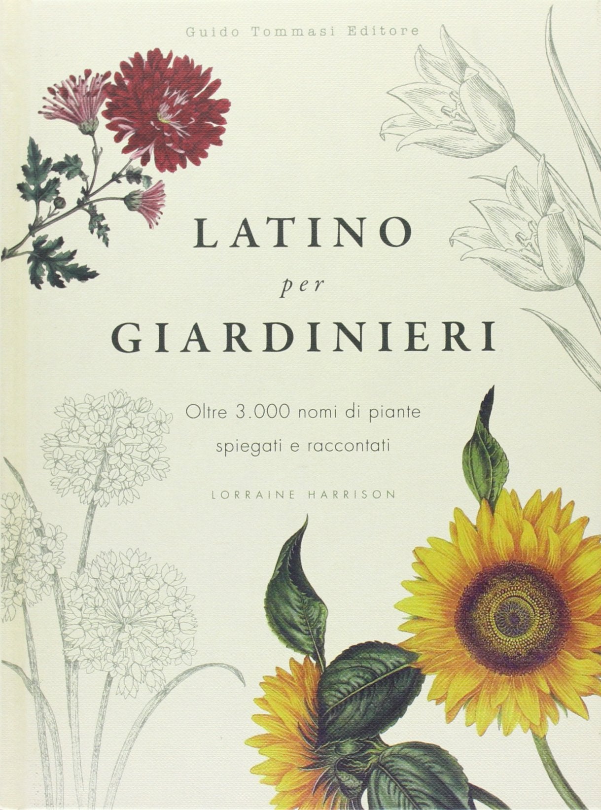 Latino per giardinieri. Oltre 3000 nomi di piante spiegati e raccontati book