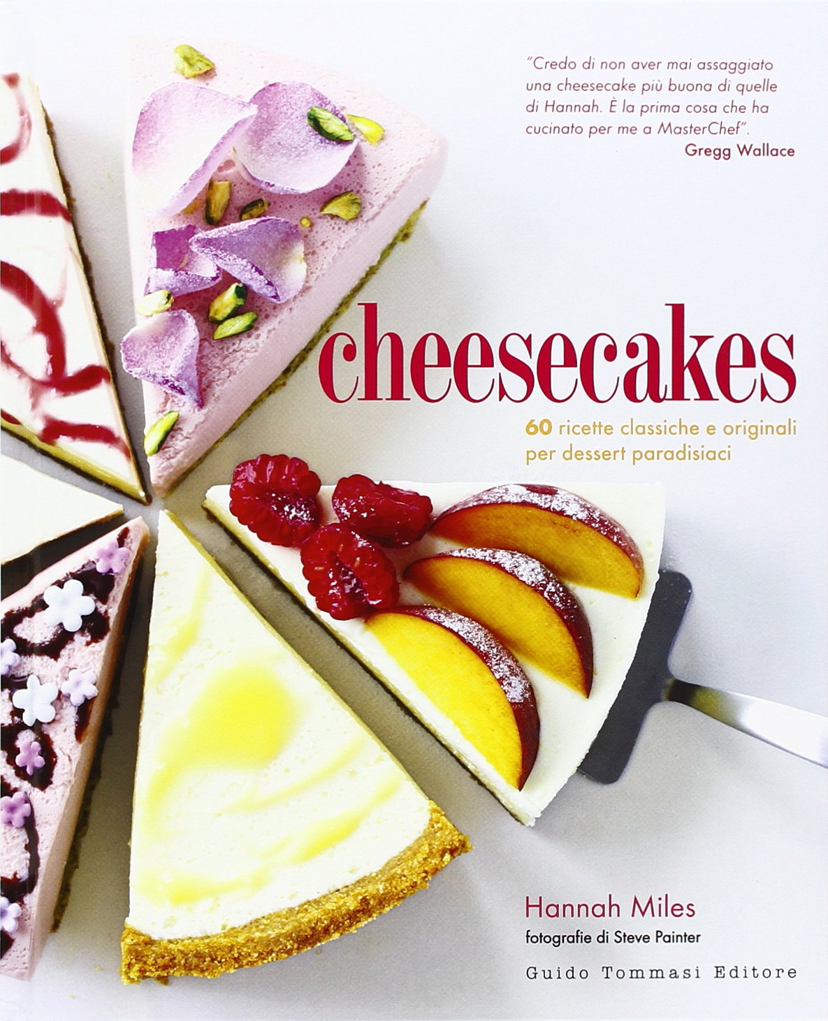 Cheesecakes. 60 ricette classiche e originali per dessert paradisiaci book