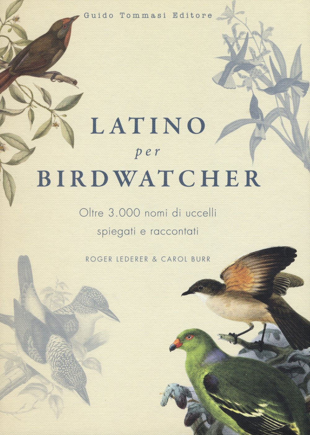 Latino per birdwatcher. Oltre 3.000 nomi di uccelli spiegati e raccontati. Ediz. illustrata book