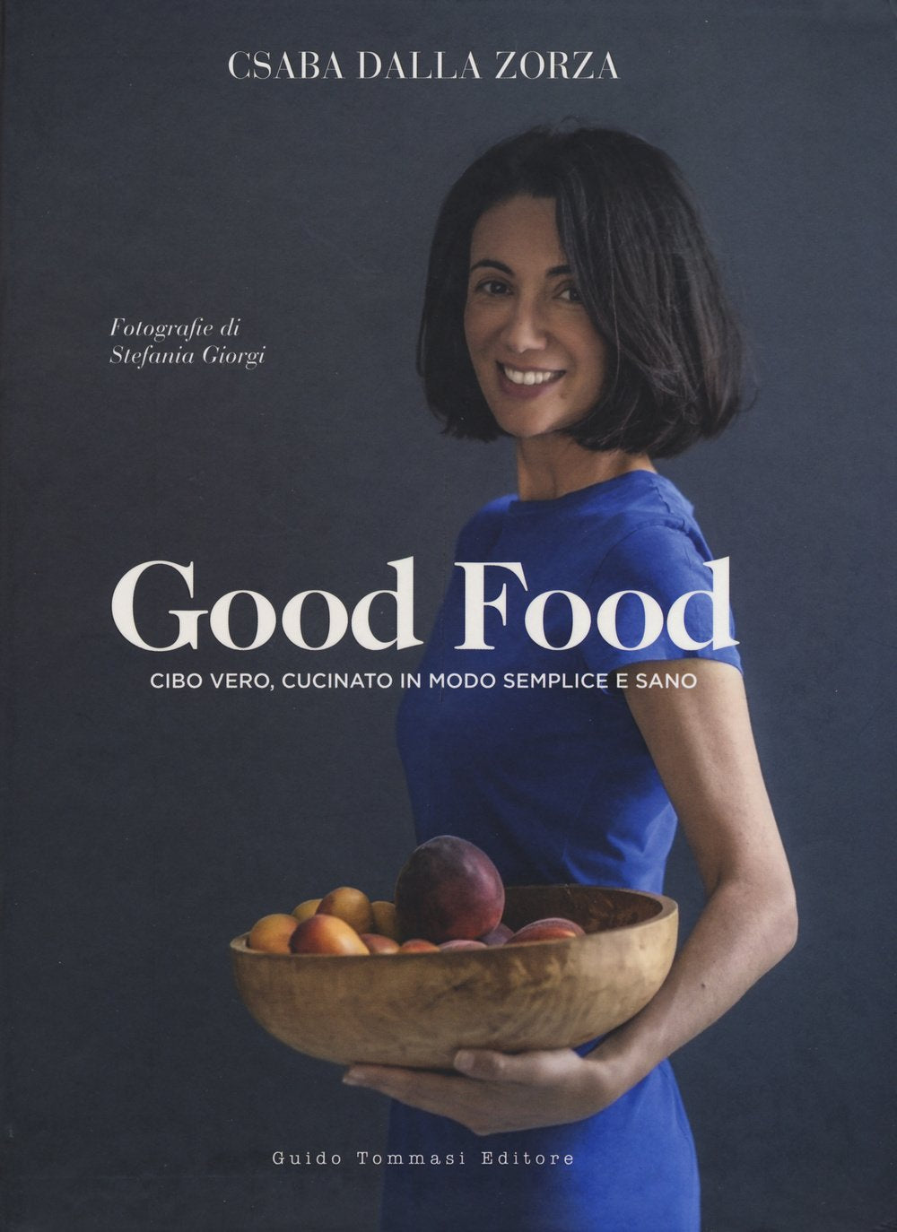 Good food. Cibo vero, cucinato in modo semplice e sano book