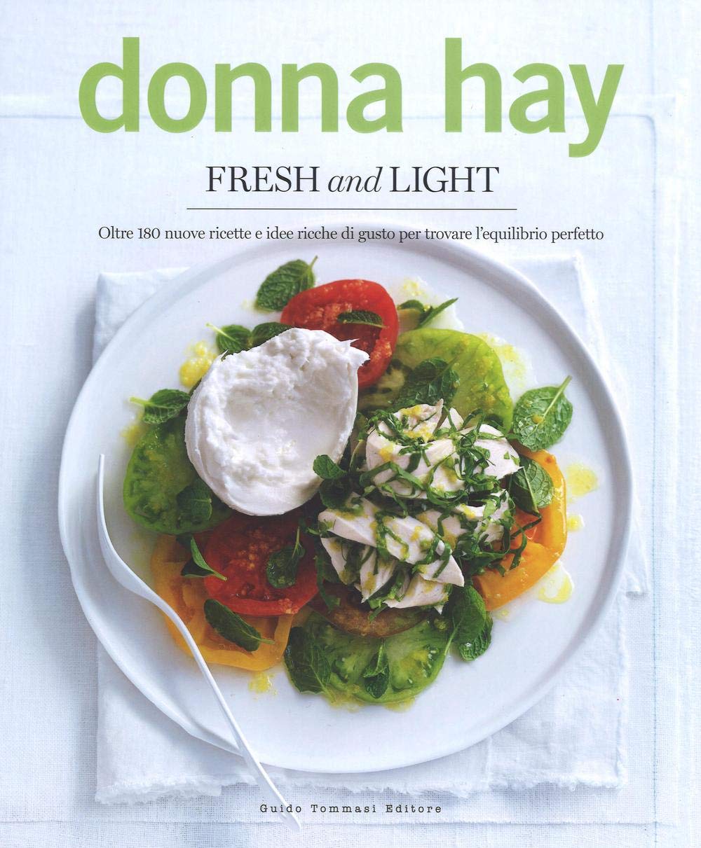 Fresh & light. Oltre 180 nuove ricette e idee ricche di gusto per trovare l'equilibrio perfetto Leisure, Home & Garden
