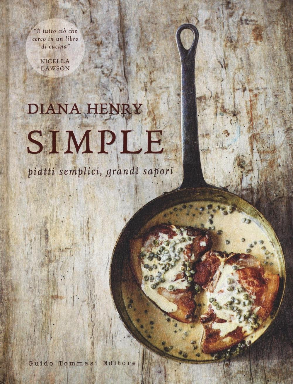 Simple. Piatti semplici, grandi sapori. Ediz. a colori book