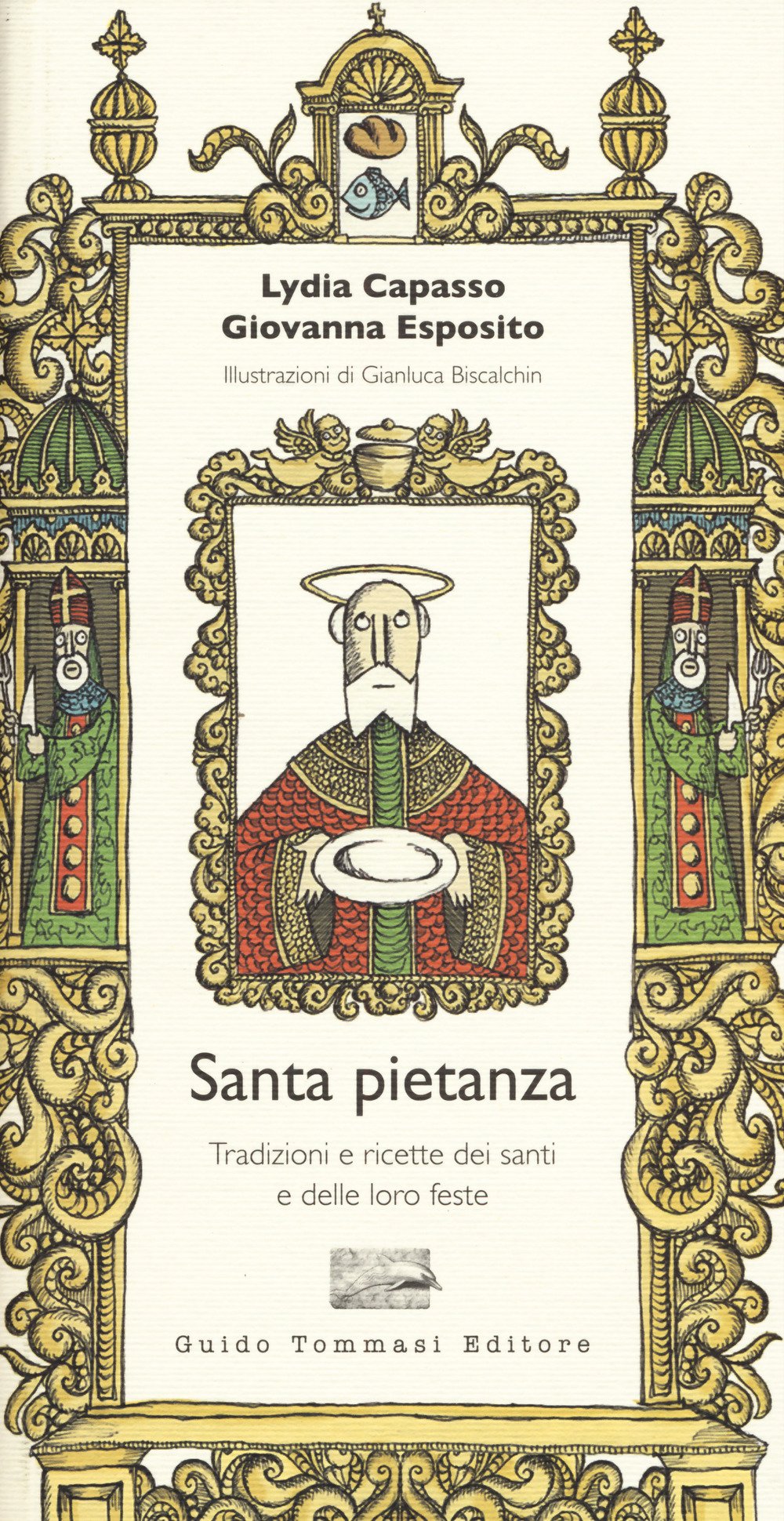 Santa pietanza. Tradizioni e ricette dei santi e delle loro feste Books