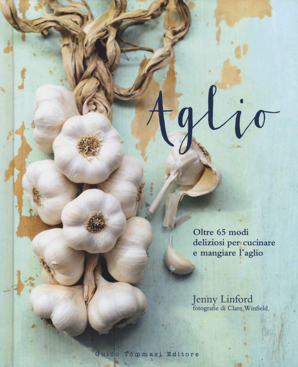Aglio. Oltre 65 modi deliziosi per cucinare e mangiare l'aglio Leisure, Home & Garden