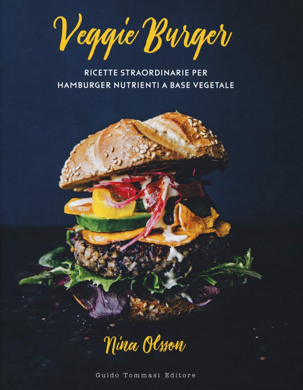 Veggie burger. Ricette straordinarie per hamburger nutrienti a base vegetale book