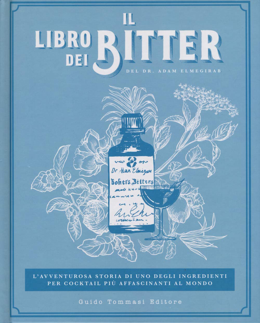 Il libro dei bitter. L'avventurosa storia di uno degli ingredienti per cocktail più affascinanti al mondo. Ediz. illustrata book