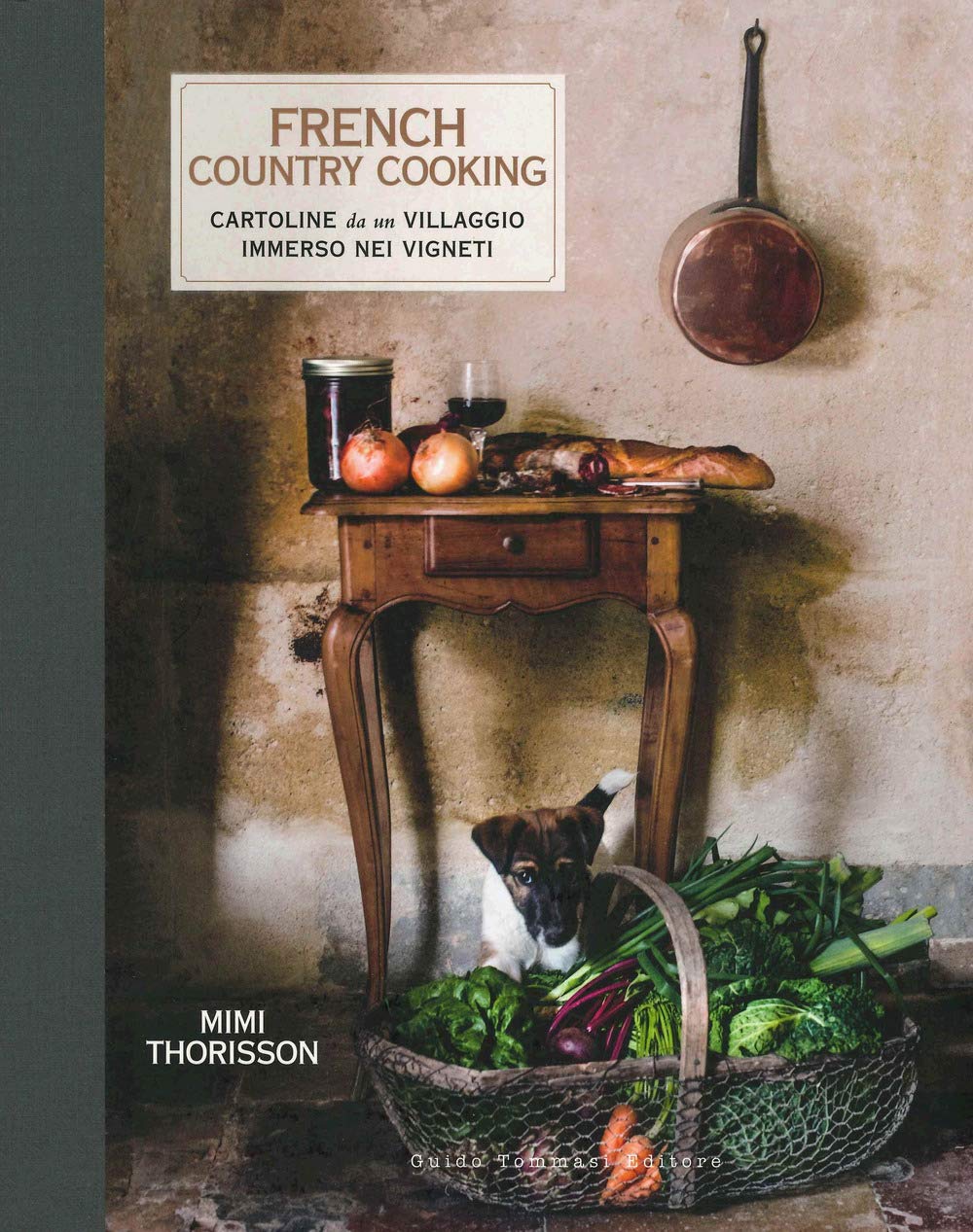 French country cooking. Cartoline da un villaggio immerso nei vigneti Leisure, Home & Garden