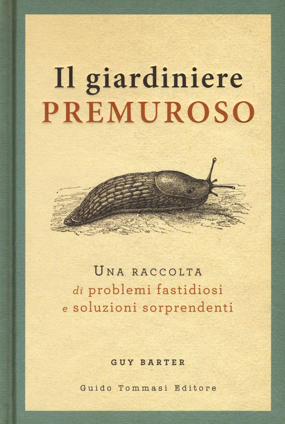 Il giardiniere premuroso. Una raccolta di problemi fastidiosi e soluzioni sorprendenti book