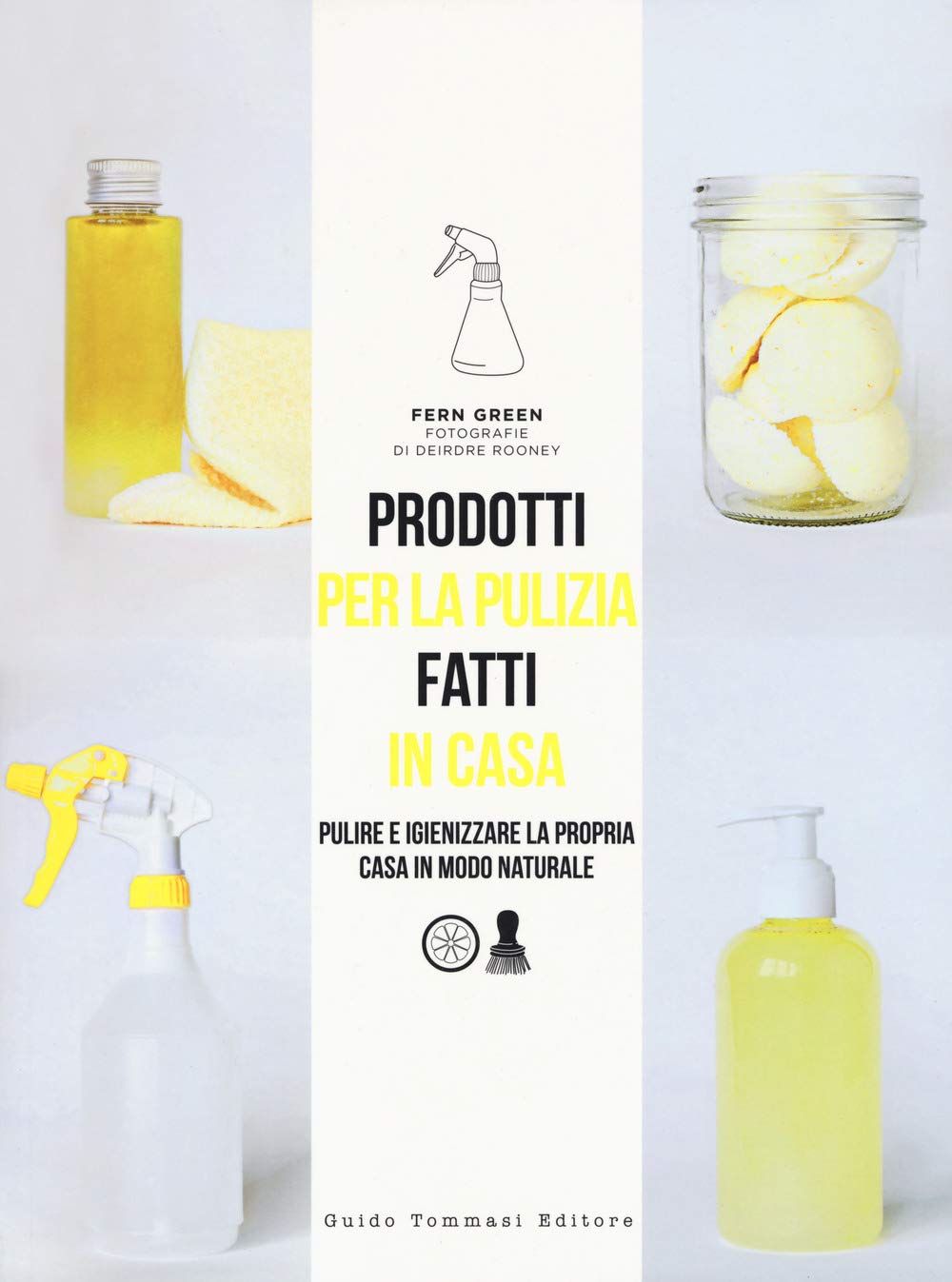 Prodotti per la pulizia fatti in casa. Pulire e igienizzare la propria casa in maniera naturale Home & Household