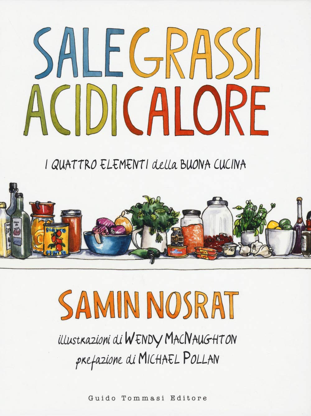 Sale, grassi, acidi, calore. I quattro elementi della buona cucina Leisure, Home & Garden