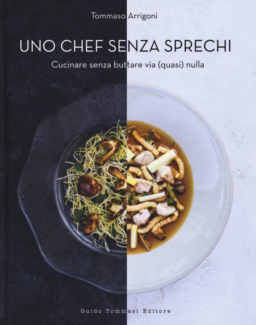 Uno chef senza sprechi. Cucinare senza buttare via (quasi) nulla book