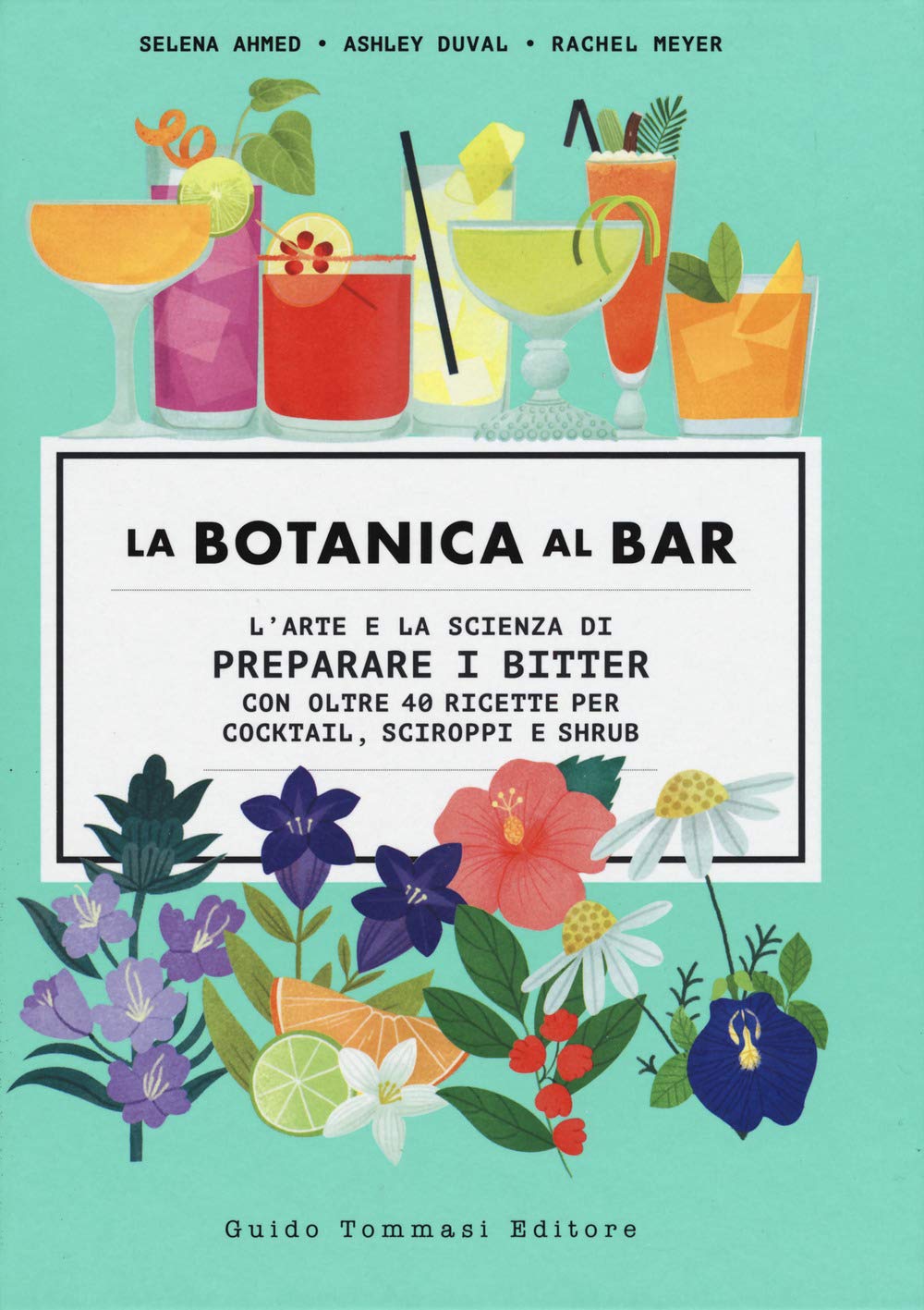 La botanica al bar. L'arte e la scienza di preparare i bitter Leisure, Home & Garden