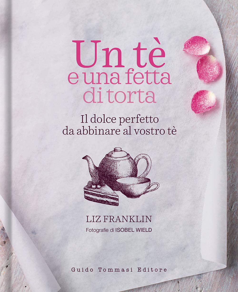 Un te e una fetta di torta. Il dolce perfetto da abbinare al vostro tè book