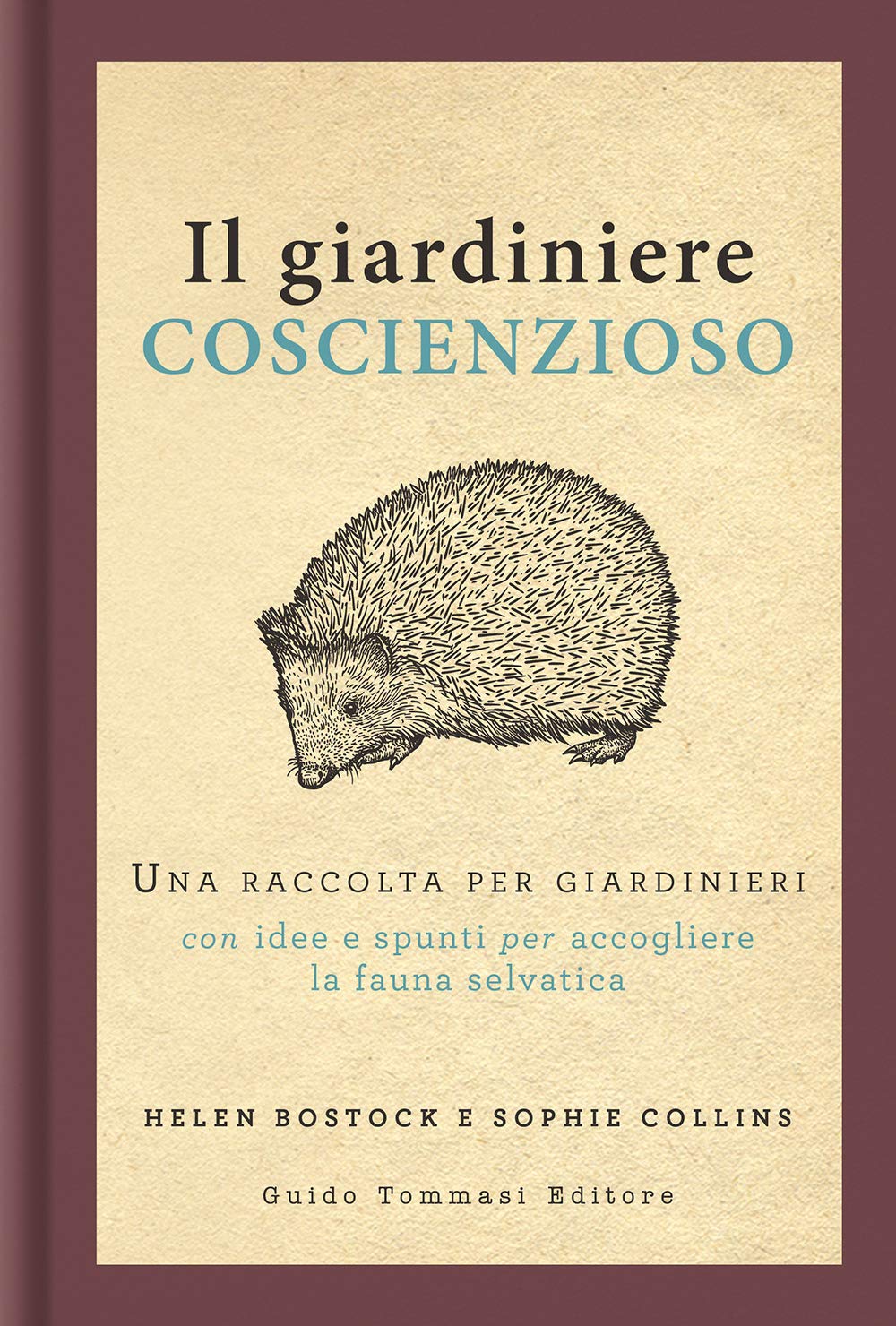 Il giardiniere coscienzioso. Una raccolta per giardinieri con idee e spunti per accogliere la fauna selvatica book