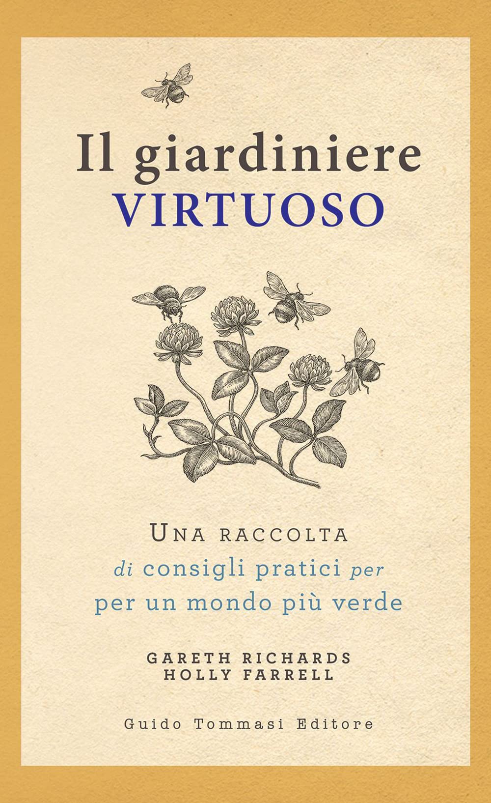 Il giardiniere virtuoso. Una raccolta di consigli pratici per un mondo più verde Lifestyle