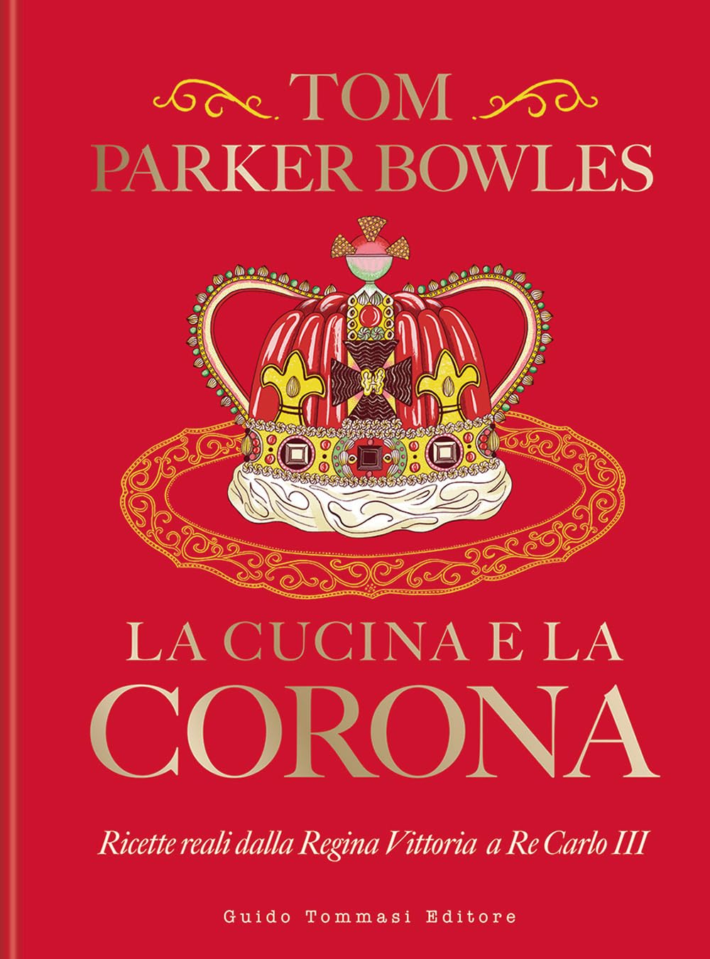 La cucina e la corona. Ricette reali dalla Regina Vittoria a Re Carlo III Cooking & Enjoying
