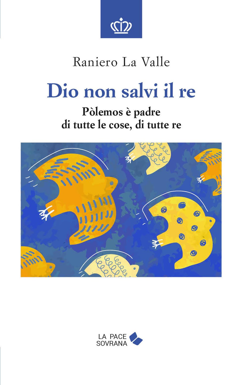 Dio non salvi il re: “Pólemos è padre di tutte le cose, di tutte re” book
