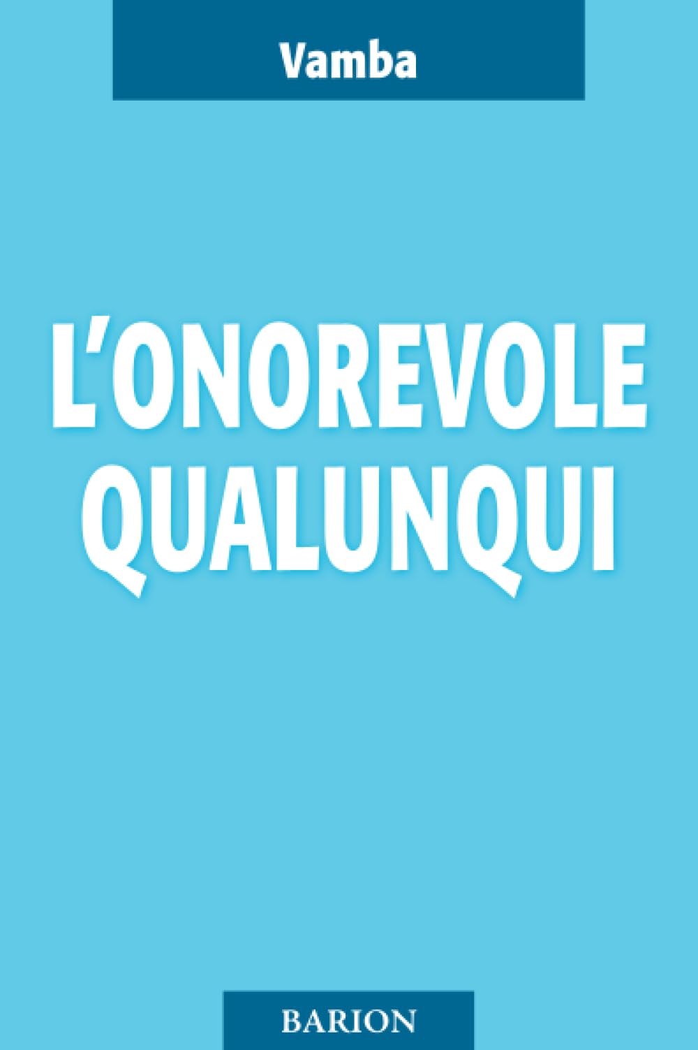 L’onorevole Qualunqui: e i suoi ultimi diciotto mesi di vita parlamentare (Barion - Mediterranea) Classics