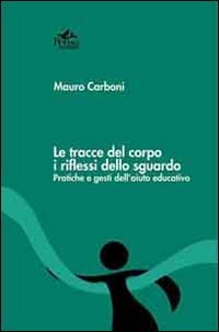 Le tracce del corpo i riflessi dello sguardo. Pratiche e gesti dell'aiuto educativo book