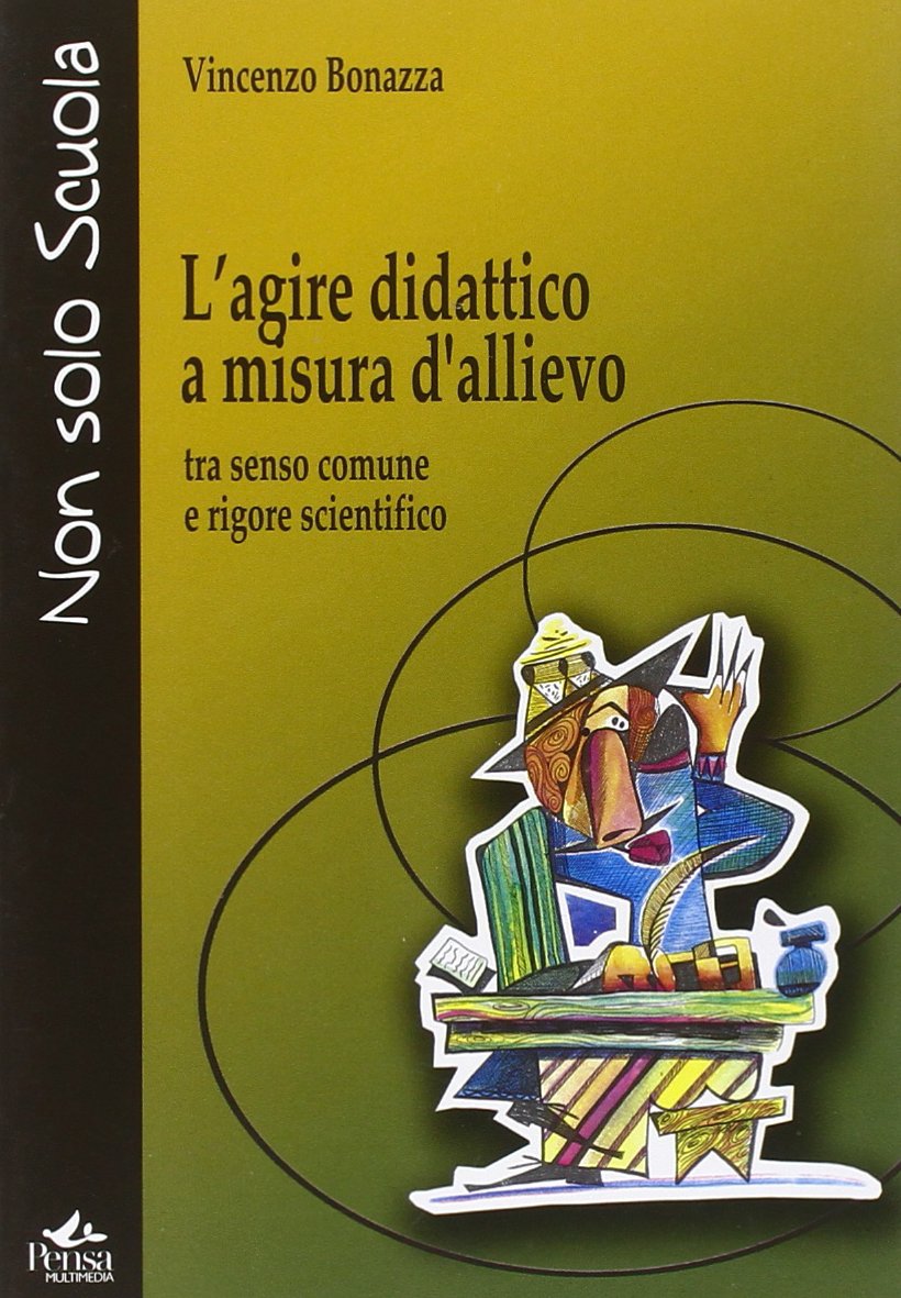 L'agire didattico a misura d'allievo. Tra senso comune e rigore scientifico book