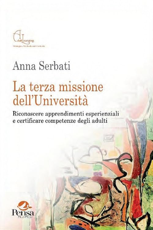 La terza missione dell'Università. Riconoscere apprendimenti esperienziali e certificare competenze degli adulti book
