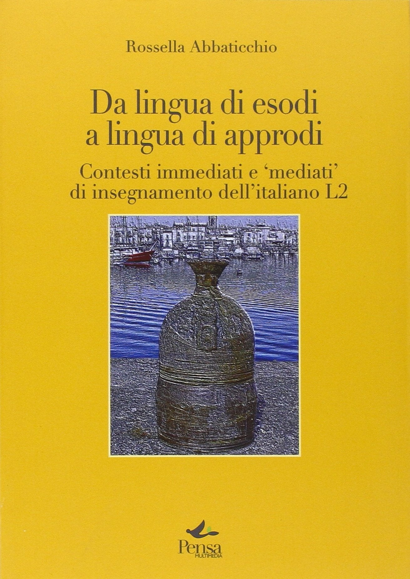 Da lingua di esodi a lingua di approdi. Contesti immediati e «mediati» di insegnamento dell'italiano L2 book